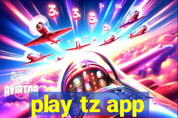 play tz app